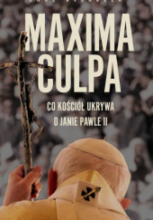 Okładka książki Maxima Culpa. Co kościół ukrywa o Janie Pawle II Ekke Overbeek