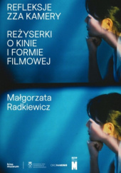 Okładka książki Refleksje zza kamery. Reżyserki o kinie i formie filmowej Małgorzata Radkiewicz