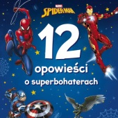 Okładka książki 12 opowieści o superbohaterach. Marvel Spider-Man praca zbiorowa