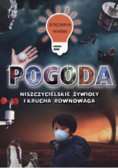 Okładka książki Pogoda. Niszczycielskie żywioły i krucha równowaga Moira Butterfield