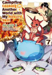 Okładka książki Campfire Cooking in Another World with My Absurd Skill #7 (manga) Akagishi K, Ren Eguchi