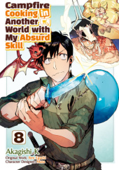 Okładka książki Campfire Cooking in Another World with My Absurd Skill #8 (manga) Akagishi K, Ren Eguchi
