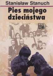 Okładka książki Pies mojego dzieciństwa Stanisław Stanuch