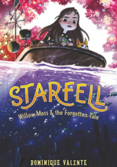 Okładka książki Starfell: Willow Moss & the Forgotten Tale Dominique Valente