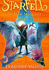 Okładka książki Starfell: Willow Moss and the Magic Thief Dominique Valente
