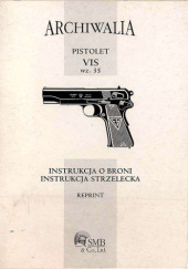 Okładka książki Instrukcja o broni i instukcja strzelecka. Cz.8: Pistolet VIS wz. 35 Seweryn Bidziński