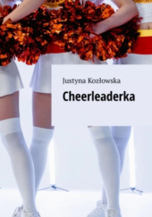 Okładka książki Cheerleaderka Justyna Kozłowska