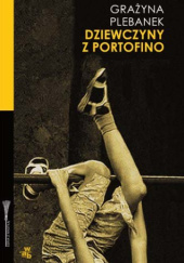 Okładka książki Dziewczyny z Portofino Grażyna Plebanek