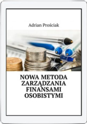 Okładka książki Nowa metoda zarządzania finansami osobistymi Adrian Prościak