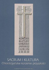 Okładka książki Sacrum i kultura. Chrześcijańskie korzenie przyszłości Ryszard Rubinkiewicz SDB, Stanisław Zięba
