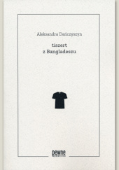Okładka książki tiszert z Bangladeszu Aleksandra Dańczyszyn