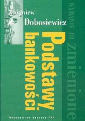 Okładka książki Podstawy bankowości Zbigniew Dobosiewicz