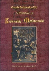Okładka książki Królewskie modlitewniki Urszula Borkowska OSU