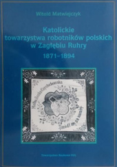 Katolickie towarzystwa robotników polskich w Zagłębiu Ruhry 1871-1894