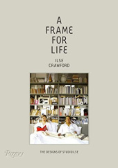 Okładka książki A Frame For Life Ilse Crawford