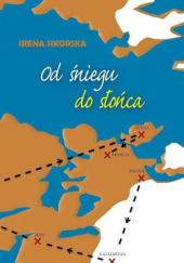 Okładka książki Od śniegu do słońca Irena Sikorska