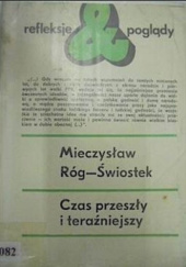 Okładka książki Czas przeszły i teraźniejszy Mieczysław Róg-Świostek