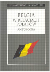 Belgia w relacjach Polaków. Antologia