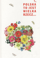 Okładka książki Polska to jest wielka rzecz... praca zbiorowa