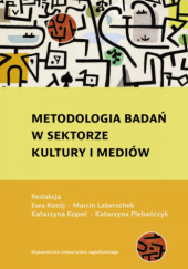 Okładka książki Metodologia badań w sektorze kultury i mediów praca zbiorowa