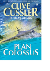 Okładka książki Plan Colossus Clive Cussler, Boyd Morrison