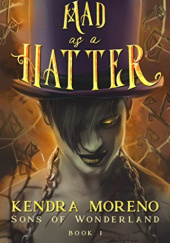 Okładka książki Mad as a Hatter Kendra Moreno