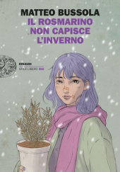 Okładka książki Il rosmarino non capisce l’inverno Matteo Bussola