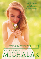 Okładka książki Wiosna w Przytulnej Katarzyna Michalak