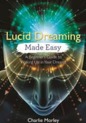 Okładka książki Lucid Dreaming Made Easy Charlie Morley