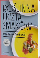 Okładka książki Roślinna uczta smaków Magdalena Gembacka