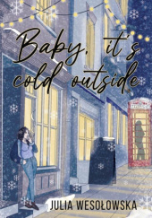 Okładka książki Baby, its cold outside Julia Wesołowska