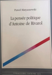 Okładka książki La pensée politique d'Antoine de Rivarol Paweł Matyaszewski