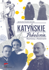 Okładka książki Katyńskie pokolenia - rozmowy z rodzinami Agnieszka Pawlak-Damska