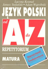 Okładka książki Język polski ad A do Z Lucyna Kosmal, Janusz Stefański, Adam Wątróbski