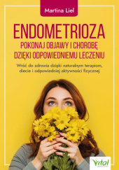 Okładka książki Endometrioza – pokonaj objawy i chorobę dzięki właściwemu leczeniu Martina Liel