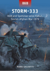 Okładka książki Storm-333: KGB and Spetsnaz seize Kabul, Soviet-Afghan War 1979 Mark Galeotti