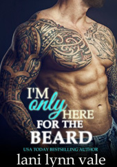 Okładka książki I'm Only Here for the Beard Lani Lynn Vale