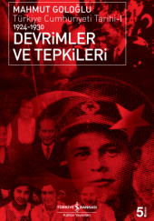 Okładka książki Devrimler ve Tepkileri. Türkiye Cumhuriyeti Tarihi-I 1924-1930 Mahmut Goloğlu