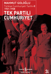 Tek Partili Cumhuriyet. Türkiye Cumhuriyeti Tarihi-II 1931-1938