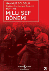 Okładka książki Milli Şef Dönemi. Türkiye Cumhuriyeti Tarihi-III 1939-1945 Mahmut Goloğlu