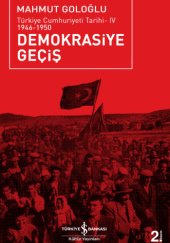 Okładka książki Demokrasiye Geçiş. Türkiye Cumhuriyeti Tarihi-IV 1946-1950 Mahmut Goloğlu