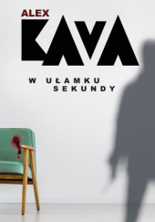 Okładka książki W ułamku sekundy Alex Kava