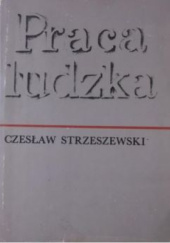 Okładka książki Praca ludzka Czesław Strzeszewski