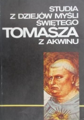 Okładka książki Studia z dziejów myśli świętego Tomasza z Akwinu Jan Czerkawski, Stefan Swieżawski