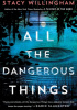 Okładka książki All the Dangerous Things Stacy Willingham