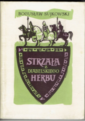 Okładka książki Strzała z diabelskiego herbu Bogusław Sujkowski