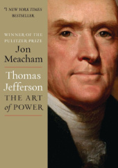 Okładka książki Thomas Jefferson: The Art of Power Jon Meacham
