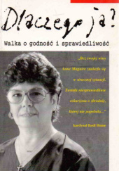Okładka książki Dlaczego ja? Walka o godność i sprawiedliwość Anne Maguire