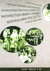 Historia Prowincji Katowickiej Zgromadzenia Sióstr Służebniczek Najświętszej Maryi Panny Niepokalanie Poczętej w latach 1945-1989