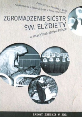 Zgromadzenie sióstr św. Elżbiety w latach 1945-1989 w Polsce